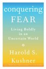 Conquering Fear Living Boldly in an Uncertain World
