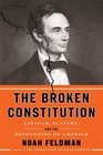 The Broken Constitution Lincoln Slavery and the Refounding of America