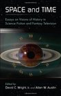 Space and Time Essays on Visions of History in Science Fiction and Fantasy Television