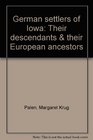 German settlers of Iowa Their descendants  their European ancestors