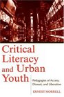 Critical Literacy and Urban Youth Pedagogies of Access Dissent and Liberation