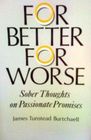 For Better for Worse Sober Thoughts on Passionate Promises