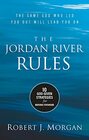 The Jordan River Rules 10 GodGiven Strategies for Moving Forward