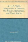 An HG Wells Companion A Guide to the Novels Romances and Short Stories
