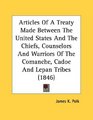 Articles Of A Treaty Made Between The United States And The Chiefs Counselors And Warriors Of The Comanche Cadoe And Lepan Tribes