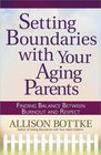 Setting Boundaries with Your Aging Parents Finding Balance Between Burnout and Respect