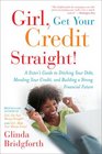 Girl Get Your Credit Straight A Sister's Guide to Ditching Your Debt Mending Your Credit and Building a Strong Financial Future