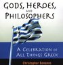 Gods Heroes And Philosophers A Celebration of All Things Greek