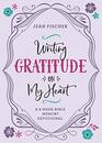 Writing Gratitude on My Heart A 6Week Bible Memory Devotional