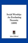 Social Worship An Everlasting Necessity