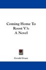 Coming Home To Roost V3 A Novel