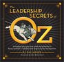 The Leadership Secrets of Oz Strategies from Great and Powerful to Flying Monkeys  Unleash Some Magic in Your Management