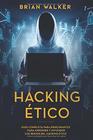 Hacking tico Gua completa para principiantes para aprender y entender los reinos del hacking tico