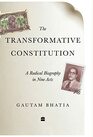 The Transformative Constitution A Radical Biography in Nine Acts