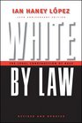 White by Law 10th Anniversary Edition The Legal Construction of Race
