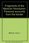 Fragments of the Mexican Revolution Personal accounts from the border