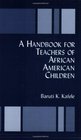 A Handbook for Teachers of African American Children