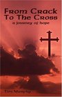 From Crack To The Cross A Journey of Hope