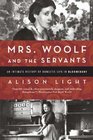 Mrs Woolf and the Servants An Intimate History of Domestic Life in Bloomsbury