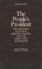 The People's President  The Electoral College in American History and the Direct Vote Alternative Revised Edition