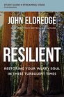 Resilient Bible Study Guide plus Streaming Video Restoring Your Weary Soul in These Turbulent Times