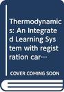 Thermodynamics An Integrated Learning System with registration card