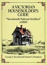 A Victorian Housebuilder's Guide  Woodward's National Architect of 1869