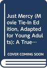Just Mercy (Movie Tie-In Edition, Adapted for Young Adults): A True Story of the Fight for Justice