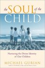 The Soul of the Child  Nurturing the Divine Identity of Our Children
