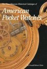 The Time Museum Historical Catalogue of American Pocket Watches