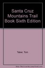 Santa Cruz Mountains Trail Book Sixth Edition