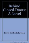 Behind Closed Doors A Novel