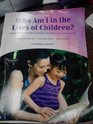 Who Am I in the Lives of Children An Introduction to Early Childhood Education