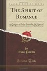 The Spirit of Romance An Attempt to Define Somewhat the Charm of the PreRenaissance Literature of Latin Europe