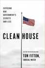 Clean House Exposing Our Government's Secrets and Lies