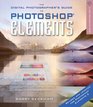 The Digital Photographer's Guide to Photoshop Elements Revised  Updated Improve Your Photos and Create Fantastic Special Effects