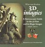 3D Imagics: A Stereoscopic Guide to the 3D Images Past and its Magic Images, 1838-1900 - Illustrated in 3D on 12 View-Master Reels [3-D, 3 D]
