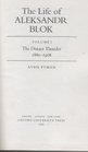 The Life of Aleksander Blok: The Distant Thunder, 1880-1908 v. 1