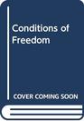 Conditions of Freedom