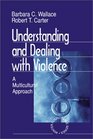 Understanding and Dealing With Violence A Multicultural Approach