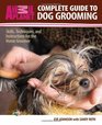 Complete Guide to Dog Grooming Skills Techniques and Instructions for the Home Groomer