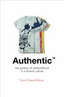 Authentic  The Politics of Ambivalence in a Brand Culture