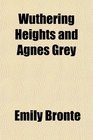 Wuthering Heights and Agnes Grey