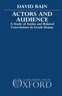 Actors and Audience A Study of Asides and Related Conventions in Greek Drama