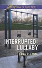 Interrupted Lullaby (Love Inspired Suspense, No 517)