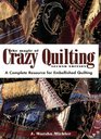 The Magic of Crazy Quilting A Complete Resource for Embellished Quilting