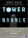 Tower of Babble How the United Nations Has Fueled Global Chaos Unabridged Audio