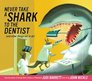 Never Take a Shark to the Dentist and Other Things Not to Do