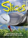 Slices Observations from the Wrong Side of the Fairway