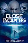 Close Encounters Volume One The Abduction cases of Betty  Barney Hill Travis Walton and Antonio VillasBoas